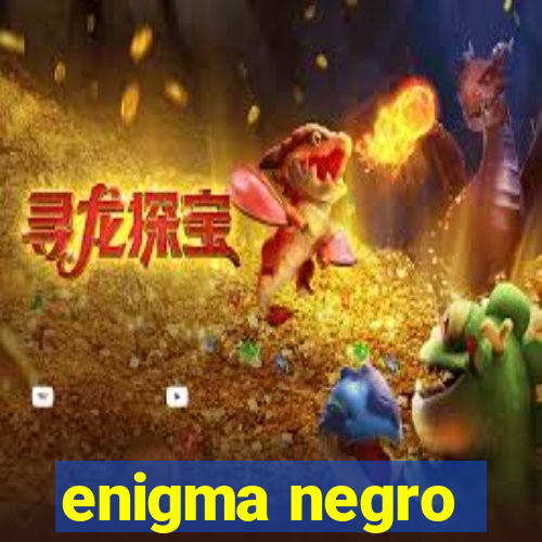 enigma negro